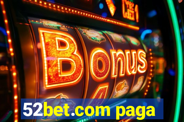 52bet.com paga